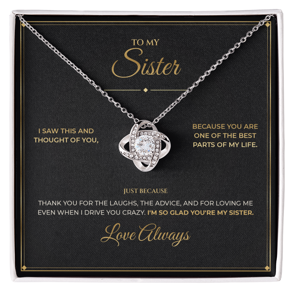 To My Sister message card for Just Because with Love Knot — I'm so glad you're my sister