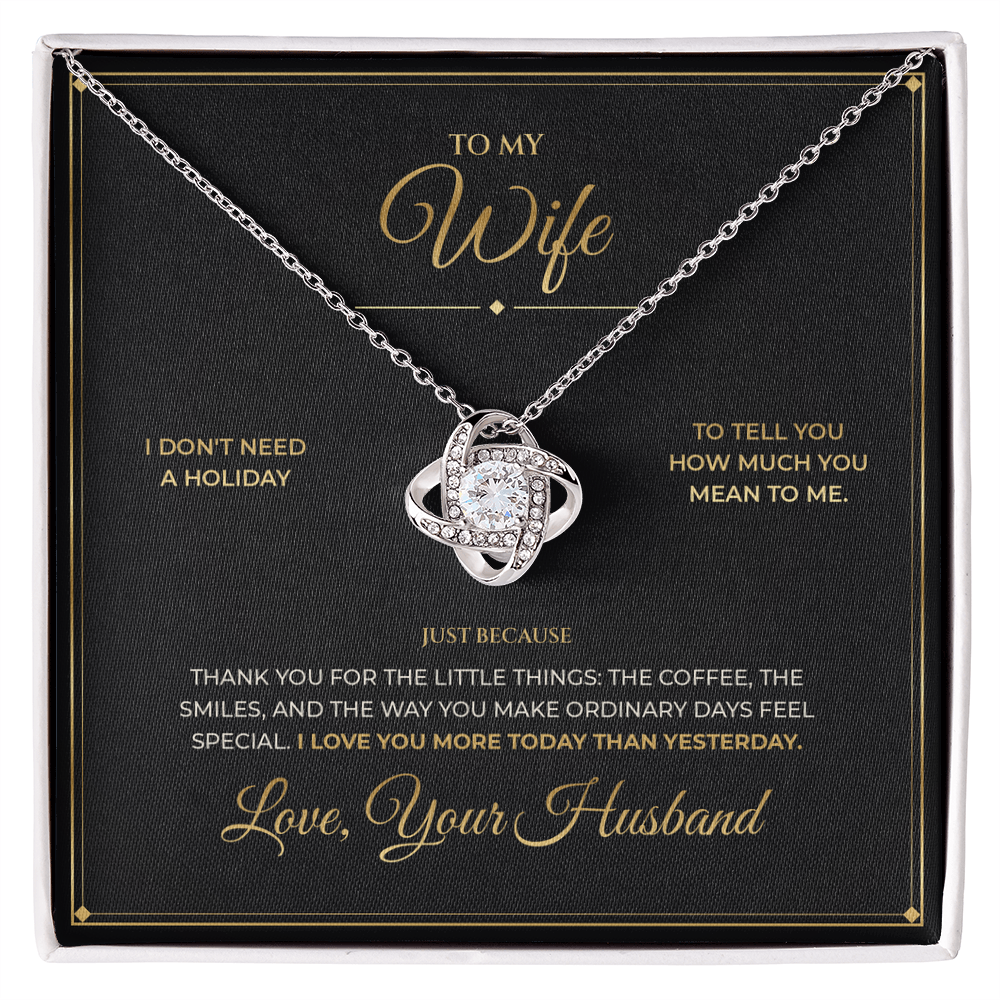 To My Wife message card for Just Because with Love Knot — I love you more today than yesterday